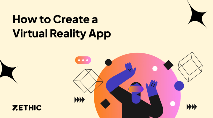 How to Develop A Virtual Reality Application | A Best Guide