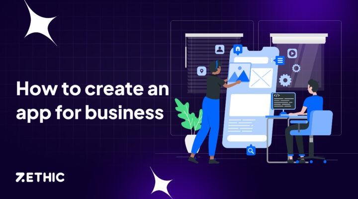 How To Create An App For Your Business In 10 Steps