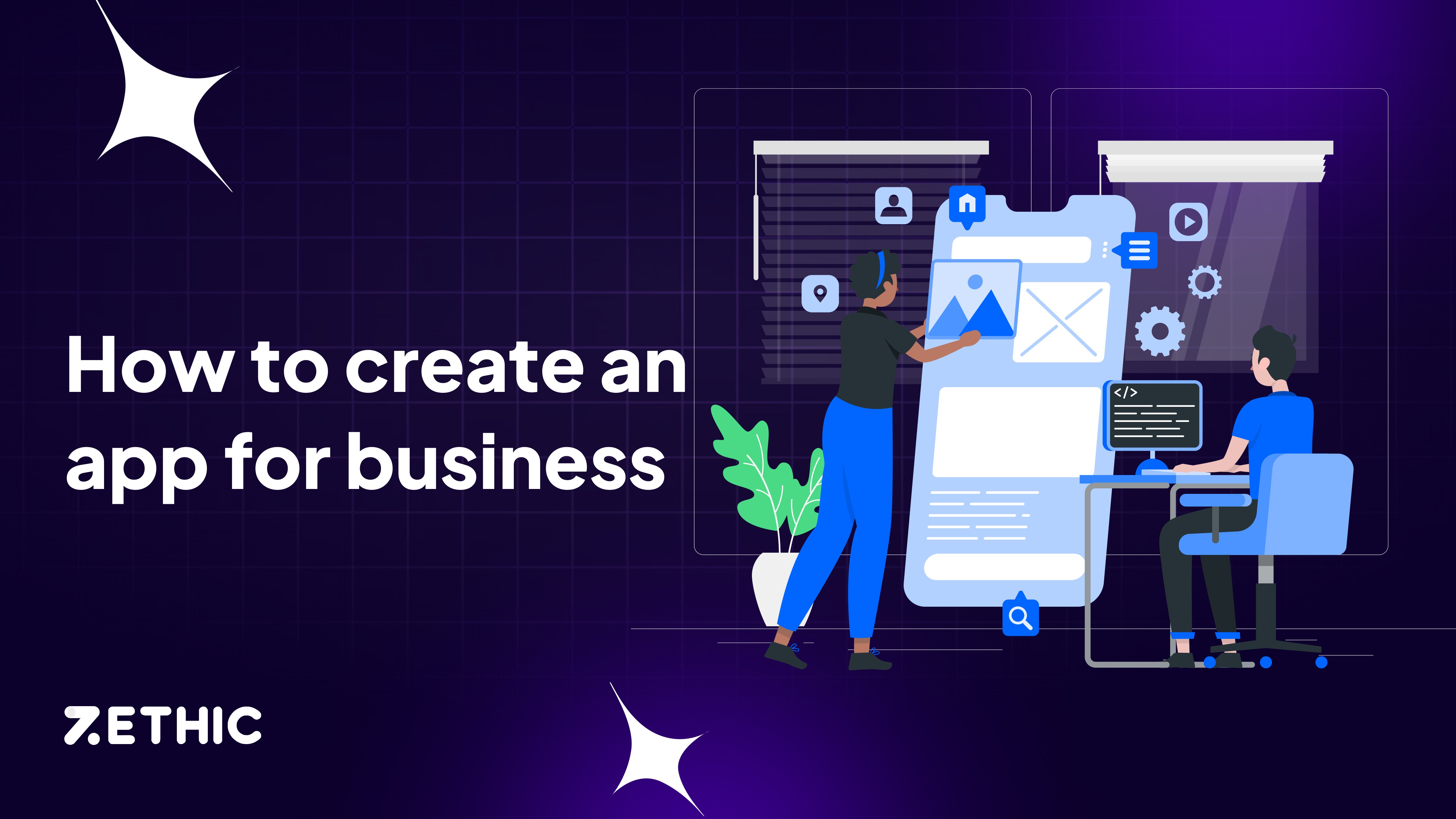 How To Create An App For Your Business In 10 Steps