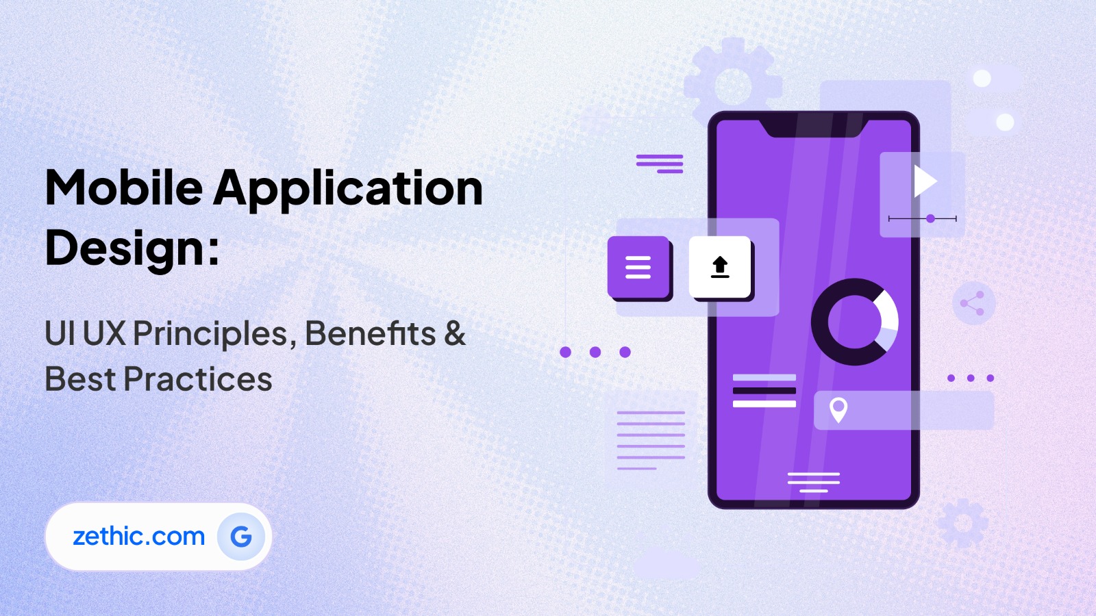 Graphic outlining mobile application design principles and best practices by Zethic Technologies, a leading software development company.